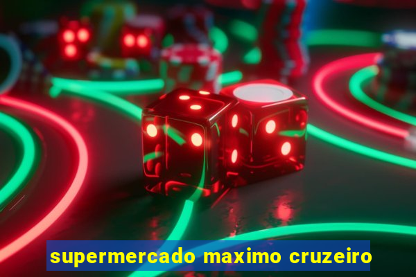 supermercado maximo cruzeiro